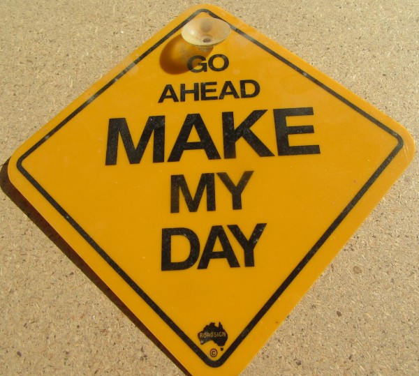 Road Sign - Make my Day